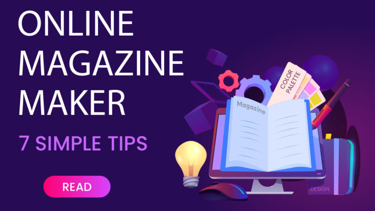 Online Magazine Maker – 7 Simple Tips!
