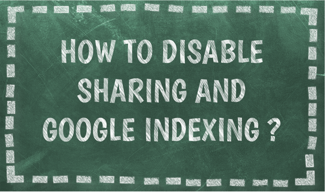 how to disable sharing and google indexing