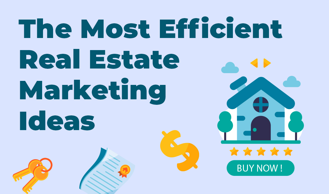 The Most Efficient Real Estate Marketing Ideas That Work In 2022 